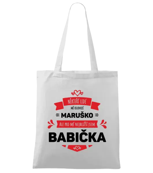 Látková taška Někteří lidé mě oslovují jménem, pro mé nejbližší jsem babička