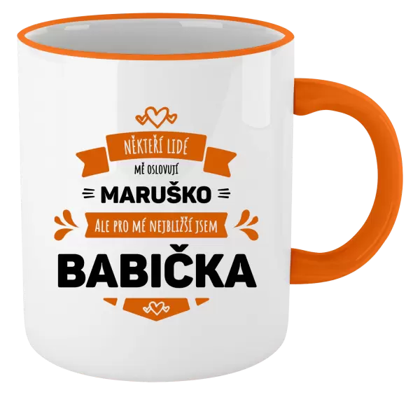 Hrnek Někteří lidé mě oslovují jménem, pro mé nejbližší jsem babička