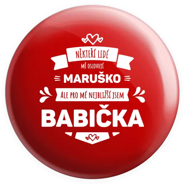 Placka Někteří lidé mě oslovují jménem, pro mé nejbližší jsem babička