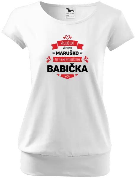 Dámské tričko Někteří lidé mě oslovují jménem, pro mé nejbližší jsem babička