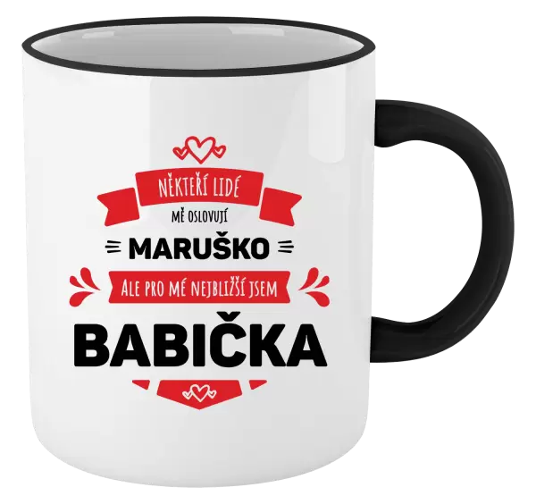 Hrnek Někteří lidé mě oslovují jménem, pro mé nejbližší jsem babička