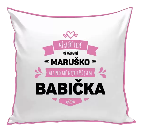 Polštář Někteří lidé mě oslovují jménem, pro mé nejbližší jsem babička