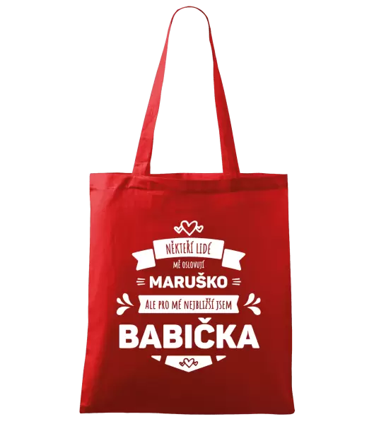 Látková taška Někteří lidé mě oslovují jménem, pro mé nejbližší jsem babička