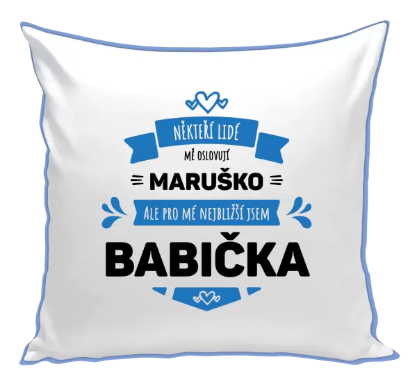 Polštář Někteří lidé mě oslovují jménem, pro mé nejbližší jsem babička