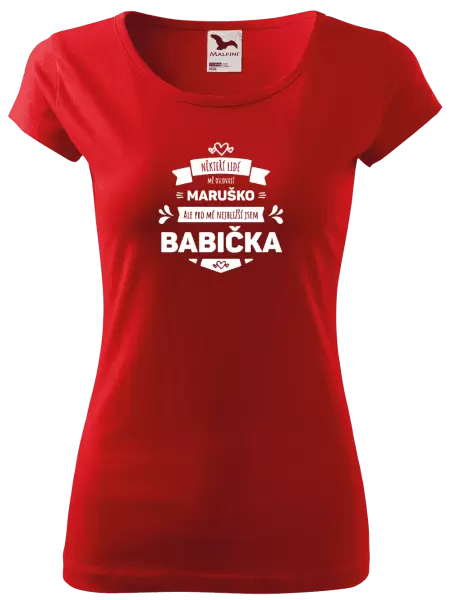 Dámské tričko Někteří lidé mě oslovují jménem, pro mé nejbližší jsem babička