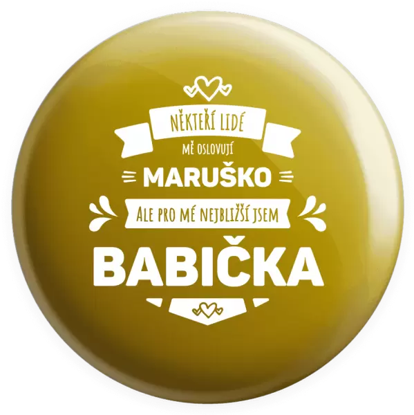 Placka Někteří lidé mě oslovují jménem, pro mé nejbližší jsem babička