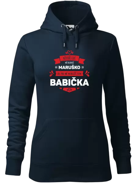 Dámská mikina Někteří lidé mě oslovují jménem, pro mé nejbližší jsem babička