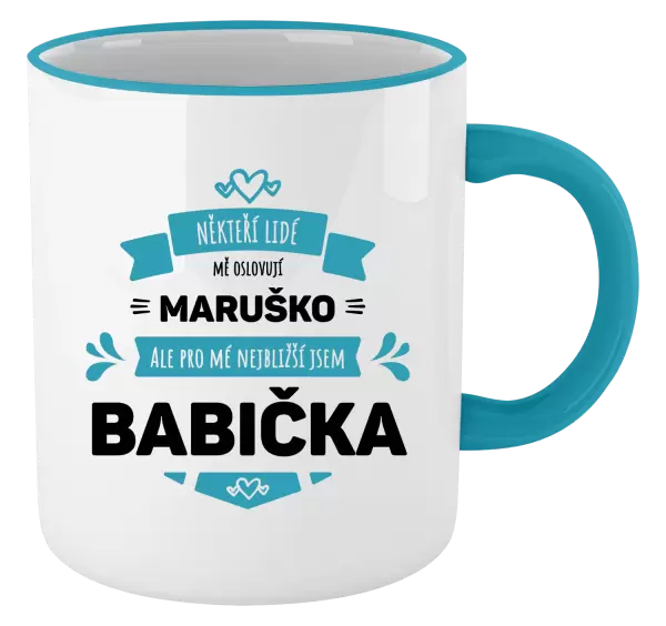 Hrnek Někteří lidé mě oslovují jménem, pro mé nejbližší jsem babička