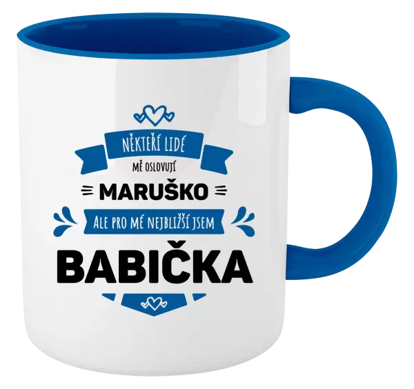 Hrnek Někteří lidé mě oslovují jménem, pro mé nejbližší jsem babička