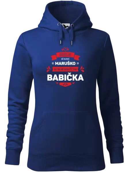 Dámská mikina Někteří lidé mě oslovují jménem, pro mé nejbližší jsem babička