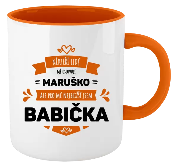 Hrnek Někteří lidé mě oslovují jménem, pro mé nejbližší jsem babička