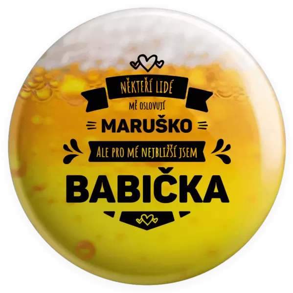 Placka Někteří lidé mě oslovují jménem, pro mé nejbližší jsem babička