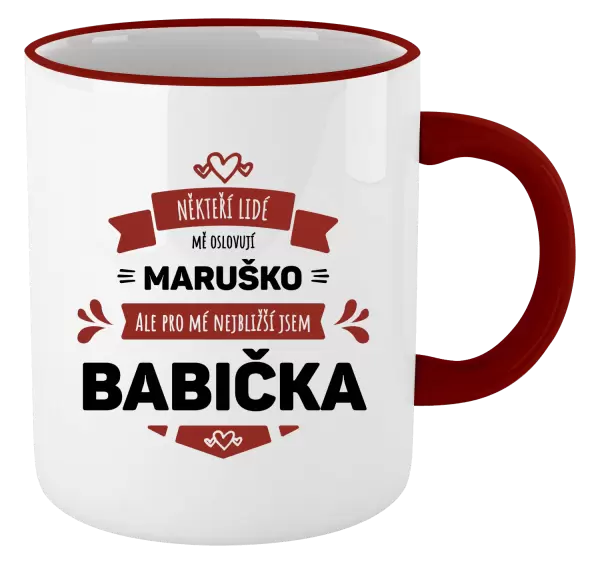 Hrnek Někteří lidé mě oslovují jménem, pro mé nejbližší jsem babička