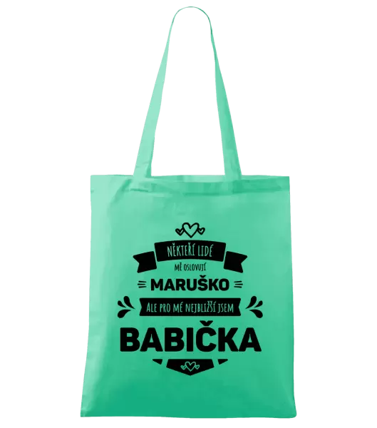 Látková taška Někteří lidé mě oslovují jménem, pro mé nejbližší jsem babička