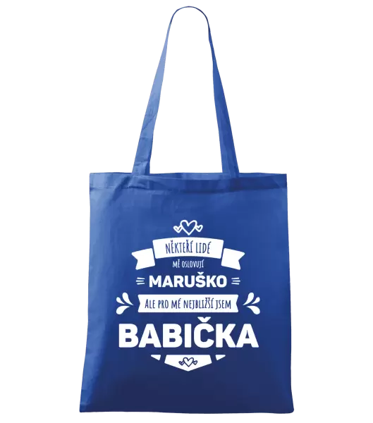 Látková taška Někteří lidé mě oslovují jménem, pro mé nejbližší jsem babička