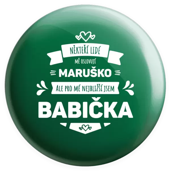 Placka Někteří lidé mě oslovují jménem, pro mé nejbližší jsem babička