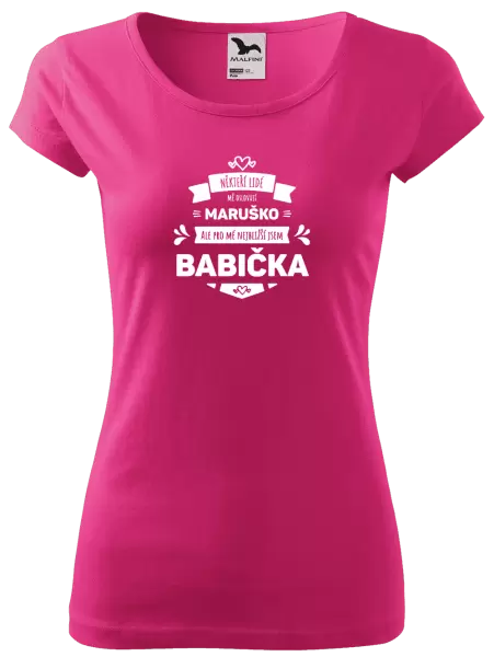 Dámské tričko Někteří lidé mě oslovují jménem, pro mé nejbližší jsem babička