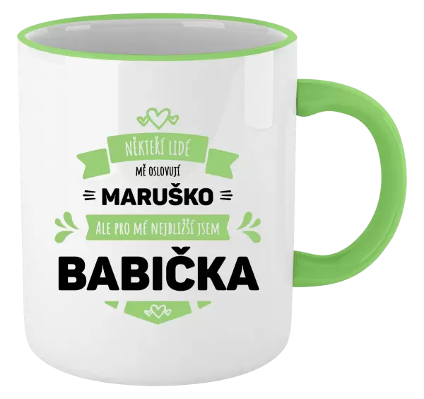 Hrnek Někteří lidé mě oslovují jménem, pro mé nejbližší jsem babička