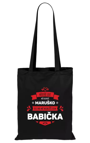 Látková taška Někteří lidé mě oslovují jménem, pro mé nejbližší jsem babička