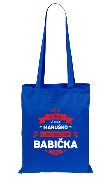 Látková taška Někteří lidé mě oslovují jménem, pro mé nejbližší jsem babička
