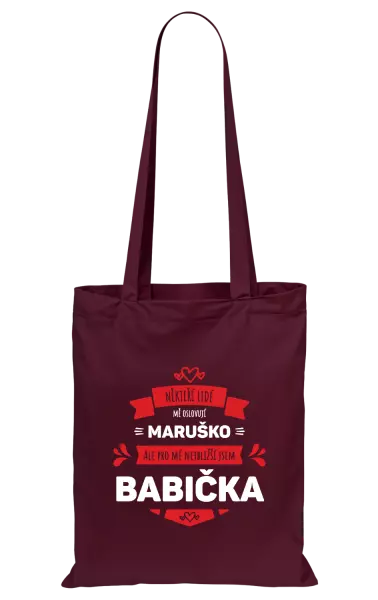 Látková taška Někteří lidé mě oslovují jménem, pro mé nejbližší jsem babička