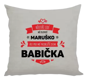 Polštář Někteří lidé mě oslovují jménem, pro mé nejbližší jsem babička