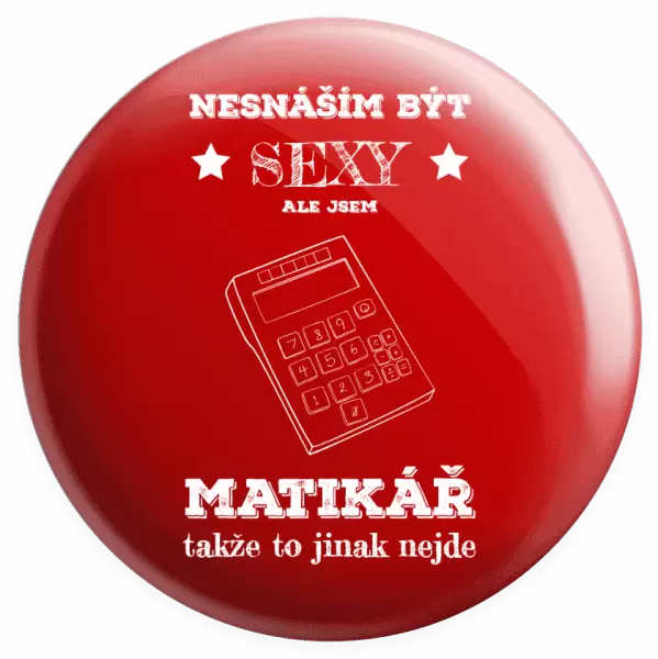 Placka Nesnáším být sexy, ale jsem matikář