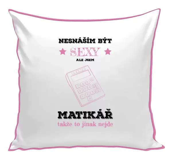 Polštář Nesnáším být sexy, ale jsem matikář