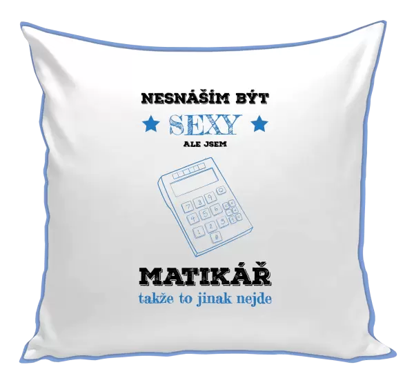 Polštář Nesnáším být sexy, ale jsem matikář