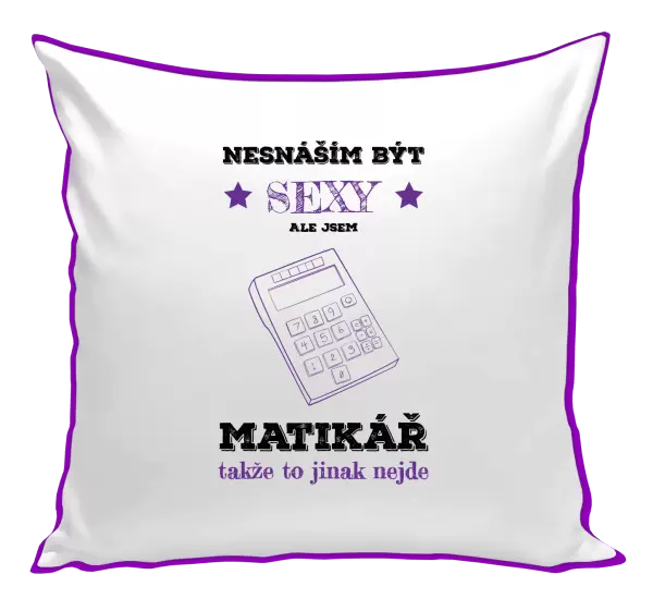 Polštář Nesnáším být sexy, ale jsem matikář