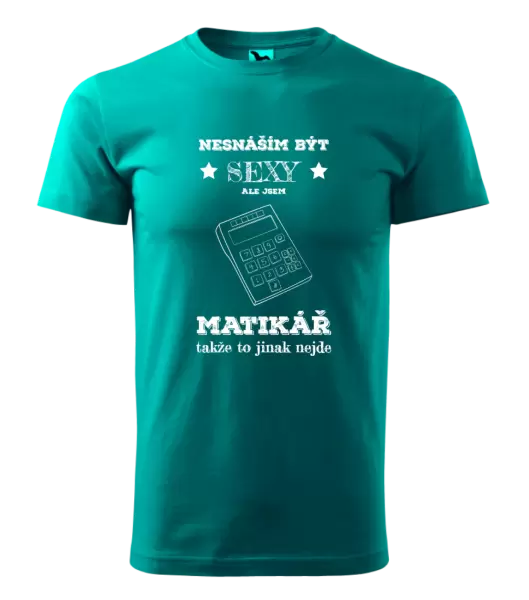 Pánské tričko Nesnáším být sexy, ale jsem matikář