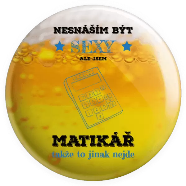 Placka Nesnáším být sexy, ale jsem matikář