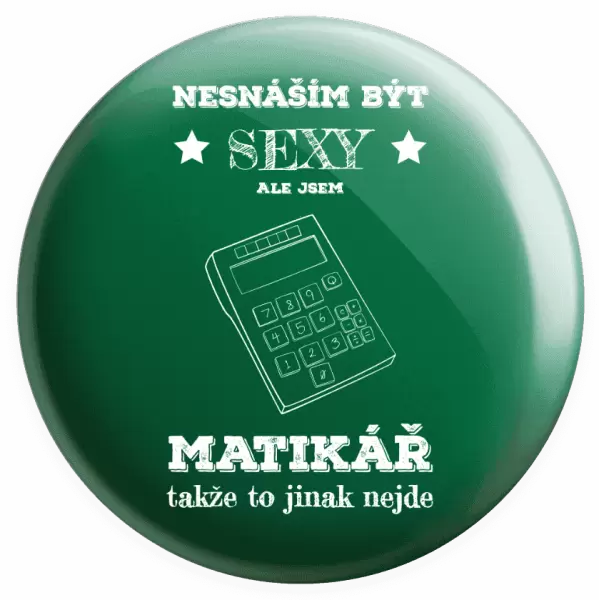 Placka Nesnáším být sexy, ale jsem matikář