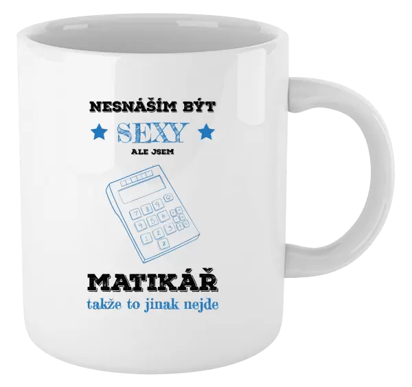 Hrnek Nesnáším být sexy, ale jsem matikář