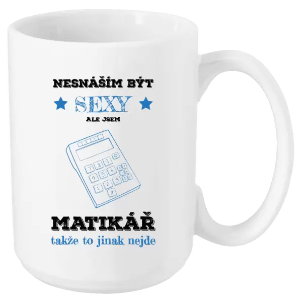 Hrnek Nesnáším být sexy, ale jsem matikář