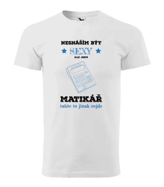 Pánské tričko Nesnáším být sexy, ale jsem matikář