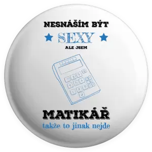 Placka Nesnáším být sexy, ale jsem matikář