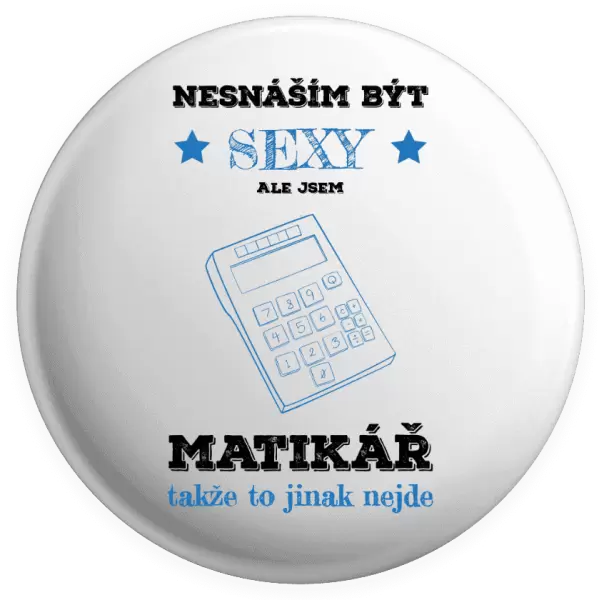 Placka Nesnáším být sexy, ale jsem matikář