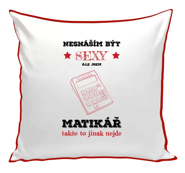 Polštář Nesnáším být sexy, ale jsem matikář