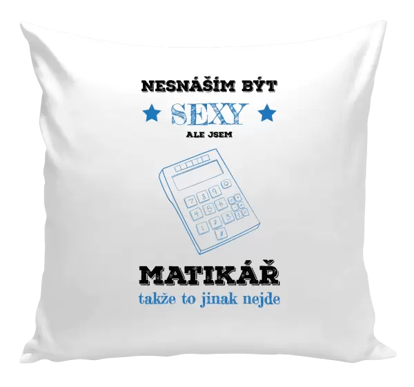 Polštář Nesnáším být sexy, ale jsem matikář