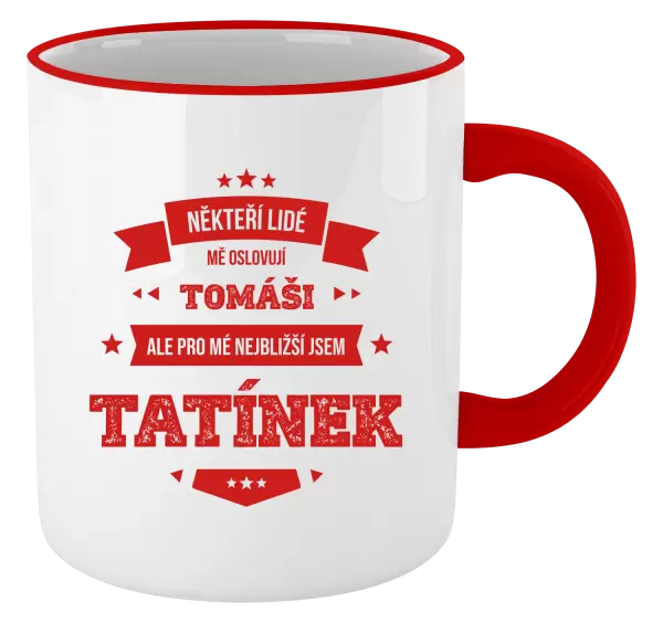 Hrnek Někteří lidé mě oslovují jménem, pro mé nejbližší jsem tatínek