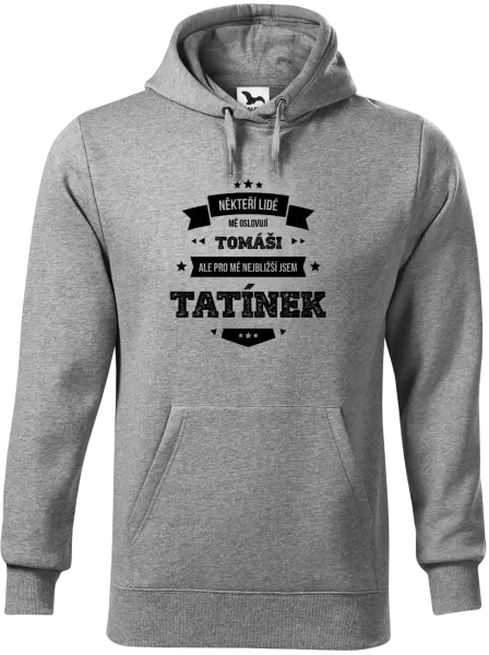 Pánská mikina Někteří lidé mě oslovují jménem, pro mé nejbližší jsem tatínek