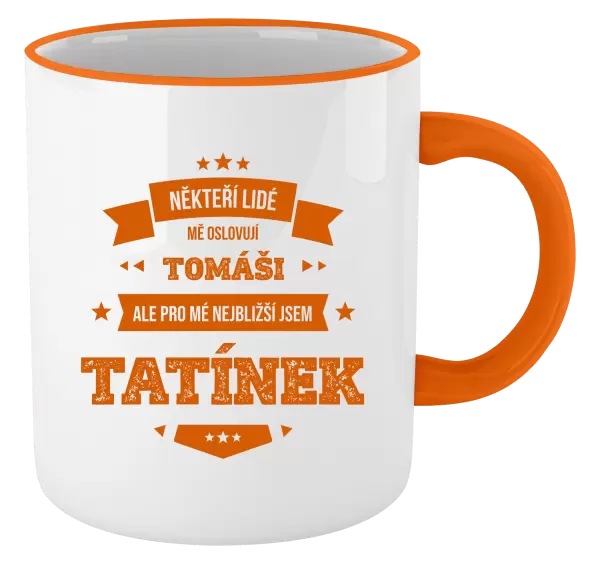 Hrnek Někteří lidé mě oslovují jménem, pro mé nejbližší jsem tatínek