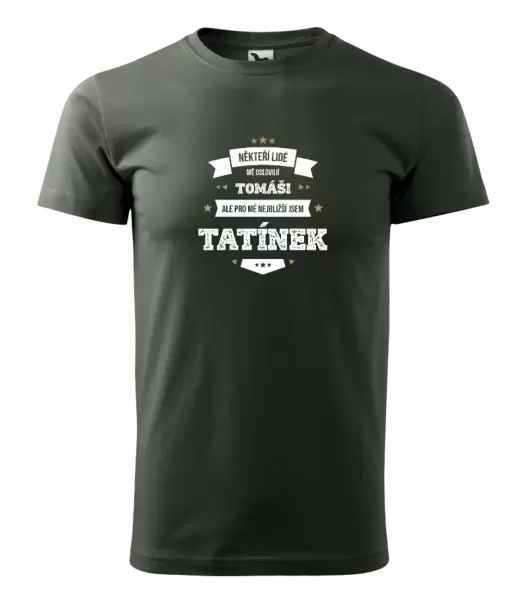 Pánské tričko Někteří lidé mě oslovují jménem, pro mé nejbližší jsem tatínek