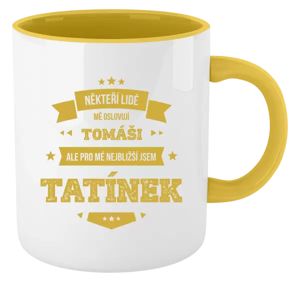 Hrnek Někteří lidé mě oslovují jménem, pro mé nejbližší jsem tatínek
