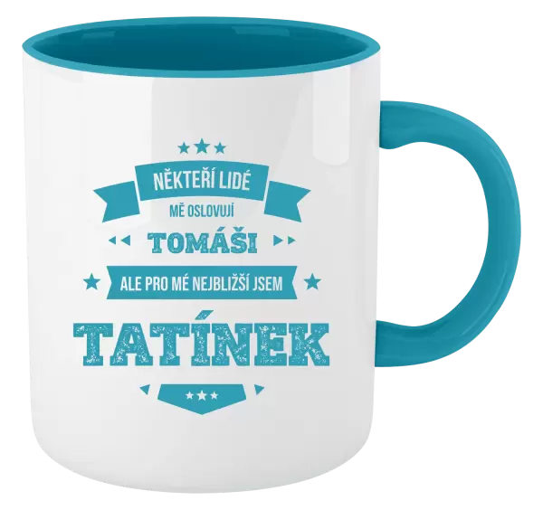 Hrnek Někteří lidé mě oslovují jménem, pro mé nejbližší jsem tatínek