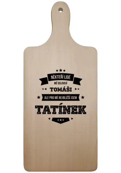 Prkénko Někteří lidé mě oslovují jménem, pro mé nejbližší jsem tatínek