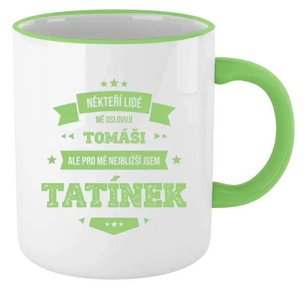 Hrnek Někteří lidé mě oslovují jménem, pro mé nejbližší jsem tatínek