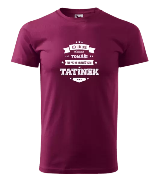 Pánské tričko Někteří lidé mě oslovují jménem, pro mé nejbližší jsem tatínek