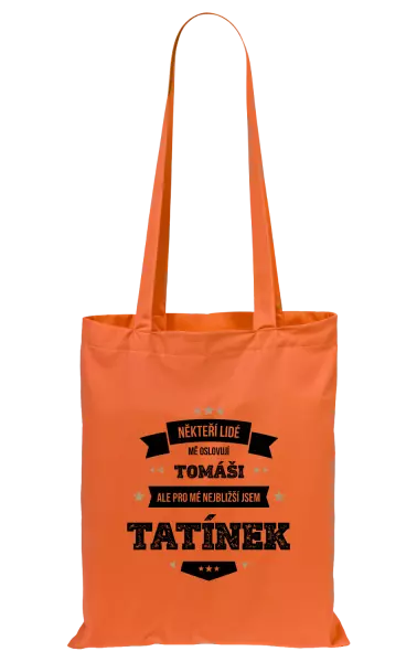 Látková taška Někteří lidé mě oslovují jménem, pro mé nejbližší jsem tatínek